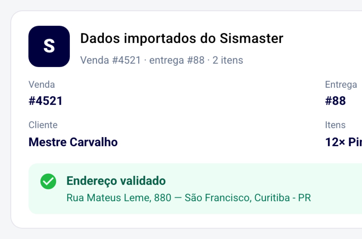 A venda do Sismaster vira pedido: cliente, endereço e itens entram juntos.